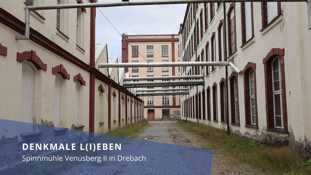 DENKMALE L(I)EBEN: Spinnerei Venusberg II in Drebach