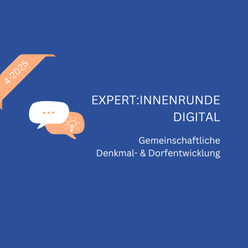 Expert:innenrunde Digital: Gemeinschaftliche Denkmal- und Dorfentwicklung Dorfentwicklung